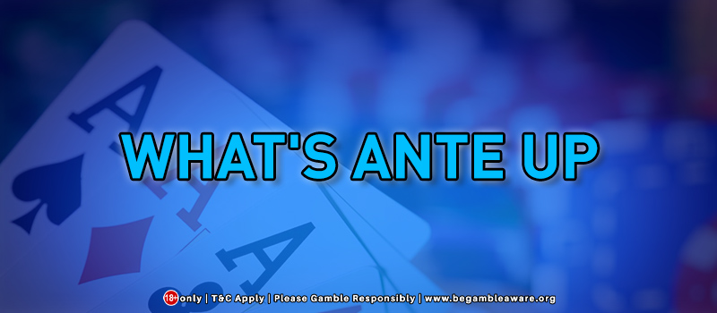 Ante Up In Poker Explained