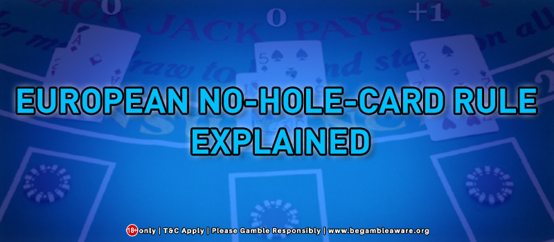 European No-Hole-Card Rule - Explained
