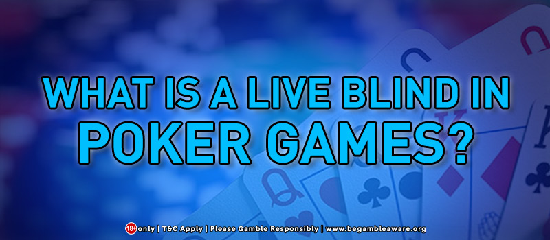 What-Is-A-Live-Blind-In-Poker-Games