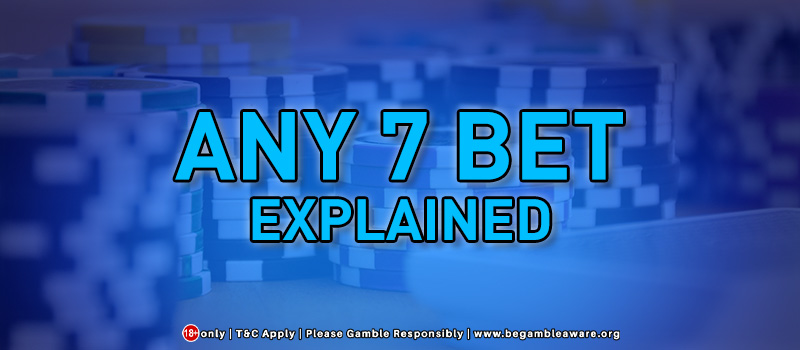 Explained: Any 7 Bet In Detail