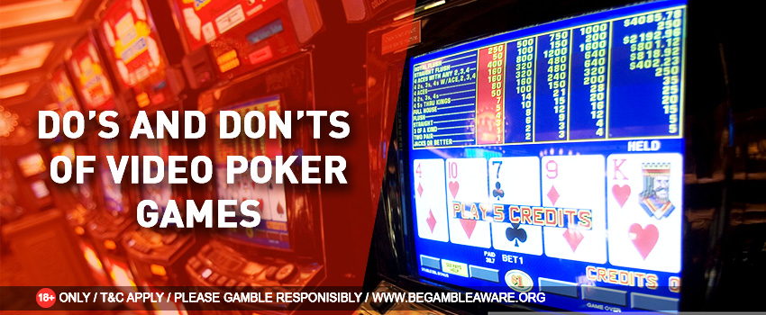 Video Poker - The Do’s And Don’ts to Keep in Mind