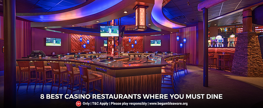8 Best Casino Restaurants Where You Must Dine