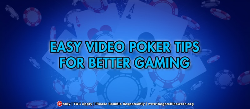 Everything you Need to Know About Video Poker MachinesEasy Video Poker Tips For Better Gaming