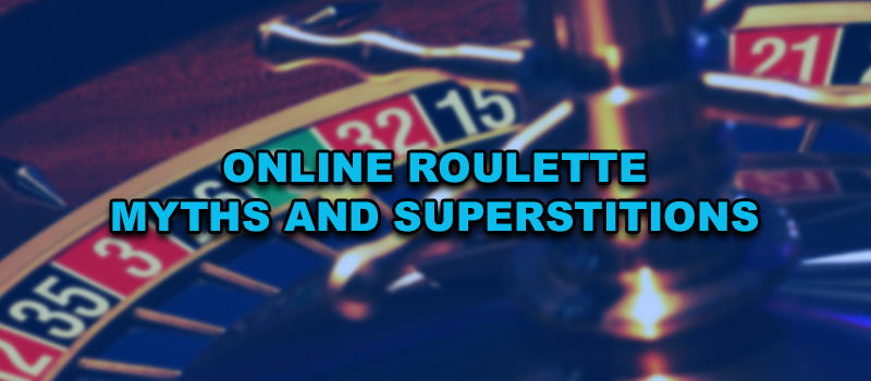 Online Roulette Myths And Superstitions