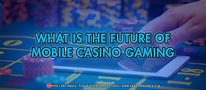 What Is the Future of Mobile Casino Gaming