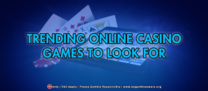 Trending Online Casino Games to Look For