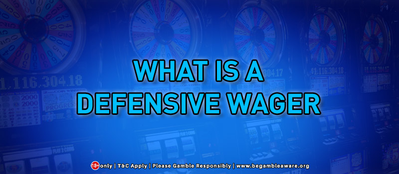 What Is A Defensive Wager?