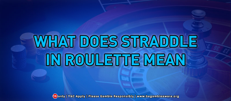 What Does Straddle In Roulette Mean?
