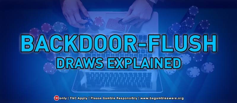 Backdoor Flush Draws:Explained