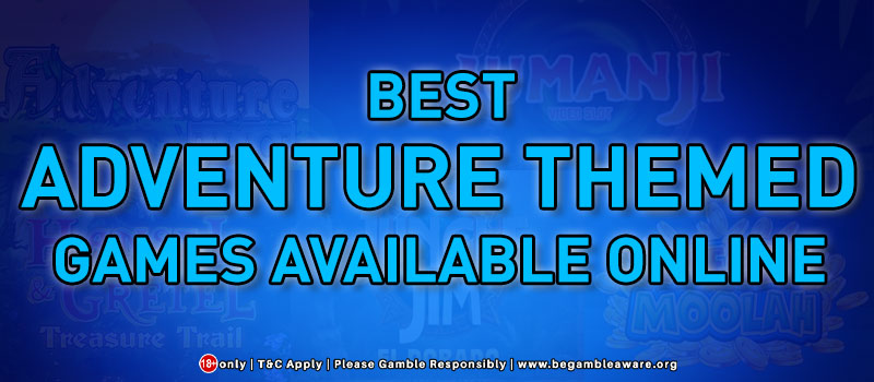 Best Adventure Themed Casino Games Available Online