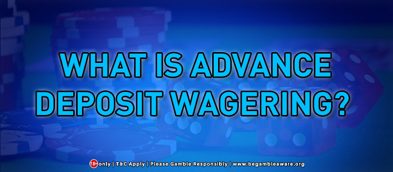 Advance Deposit Wagering: Explained