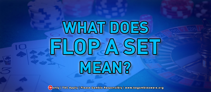 What Does Flop A Set Mean?