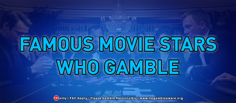 Famous Celebrities Who Enjoy Gambling