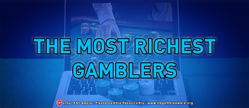 The Most Richest Gamblers: Here Is The List