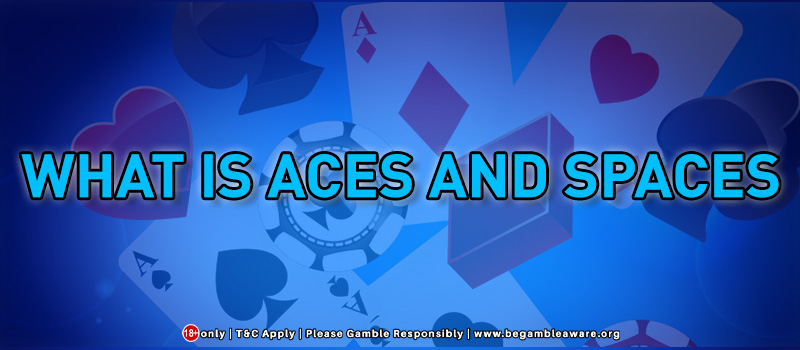 What Is Aces and Spaces?