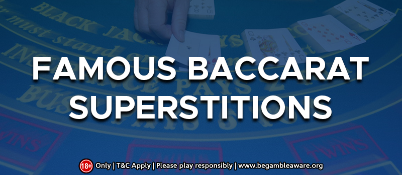 Famous Baccarat Superstitions
