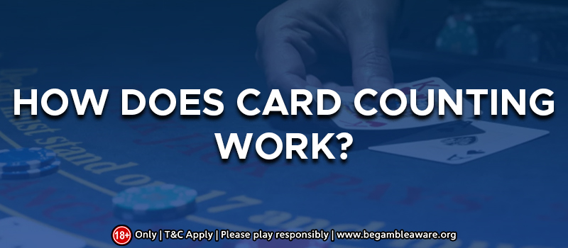 How Does Card Counting Work?