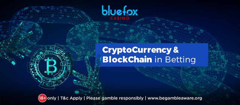 What are the Uses of CryptoCurrency and BlockChain while Betting?