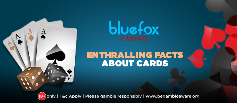 Casino Cards and its most enthralling facts you didn't know