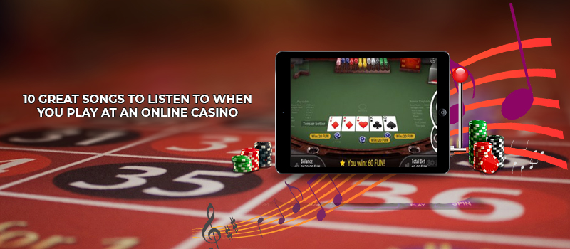 Top 10 great songs in your playlist while playing online casino