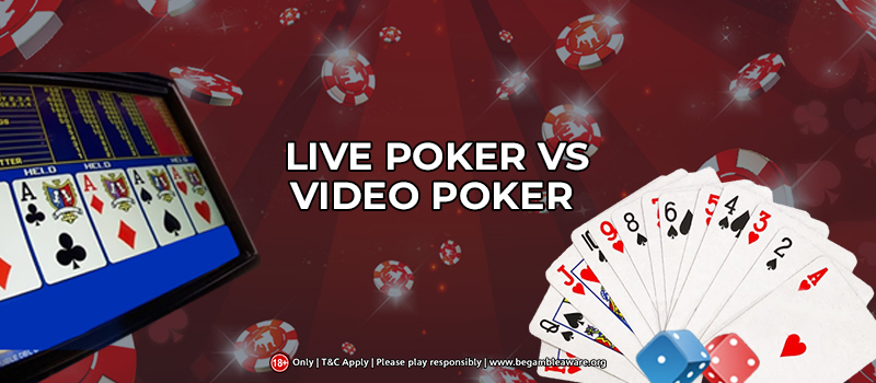 Video Poker vs Live Poker - Which One to Play?