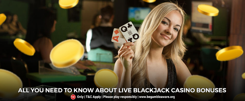 All You Need to Know About Live Blackjack Casino Bonuses