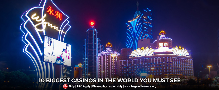 10 Biggest Casinos In The World You Must See