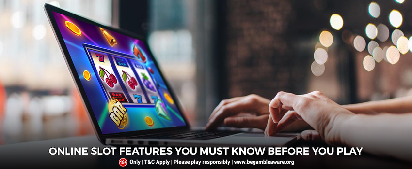 Online Slot Features You must Know Before You Play