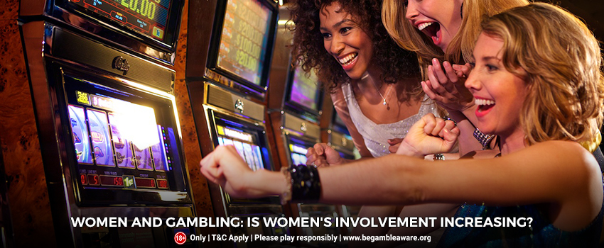 Women and Gambling: Is Women's involvement increasing?