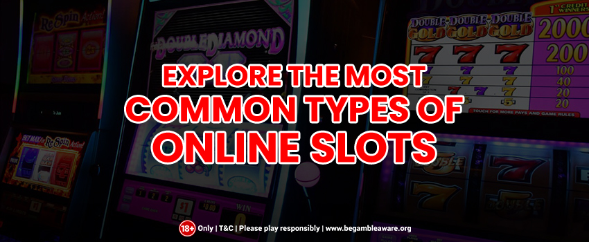 Explore-the-Most-Common-Types-of-Online-Slots