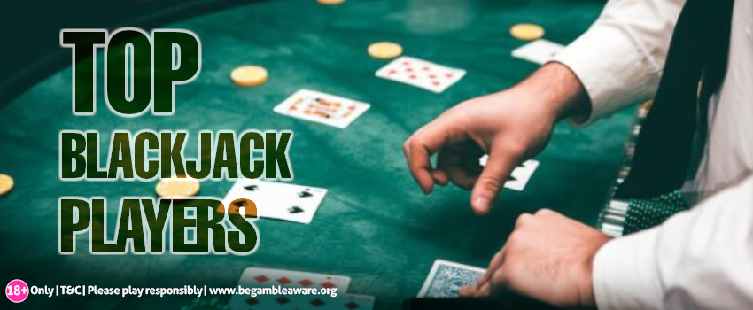 TOP BLACKJACK PLAYERS